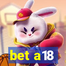 bet a18